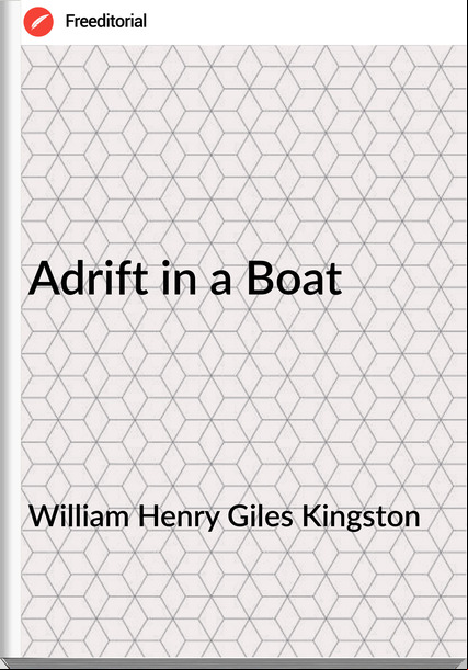 William Henry Giles Kingston - Adrift in a Boat