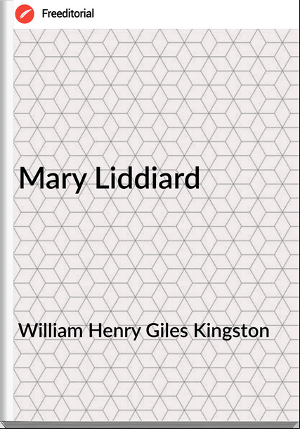William Henry Giles Kingston - Mary Liddiard