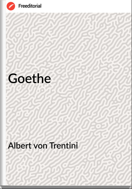 Albert von Trentini - Goethe