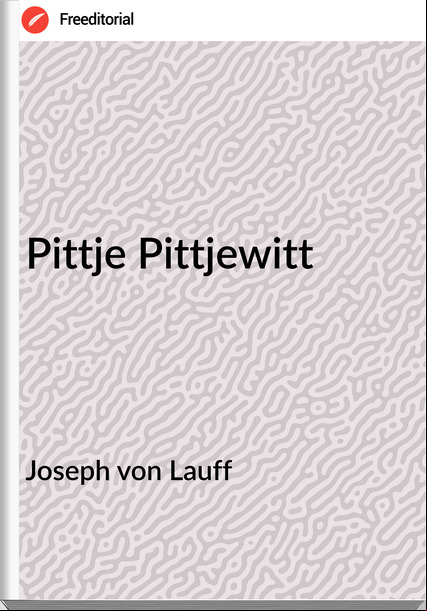 Joseph von Lauff - Pittje Pittjewitt