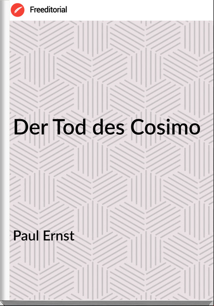Paul Ernst Der Tod des Cosimo