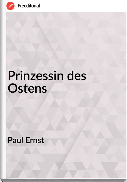 Paul Ernst Prinzessin des Ostens