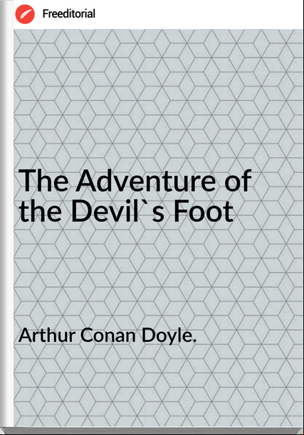 Arthur Conan Doyle. - The Adventure of the Devil's Foot