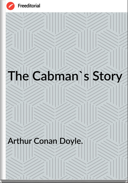 Arthur Conan Doyle. - The Cabman's Story
