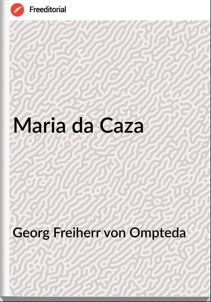 Georg Freiherr von Ompteda - Maria da Caza