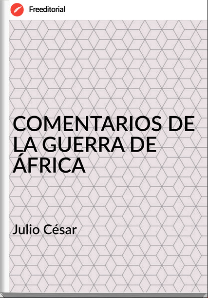 Julio César COMENTARIOS DE LA GUERRA DE ÁFRICA