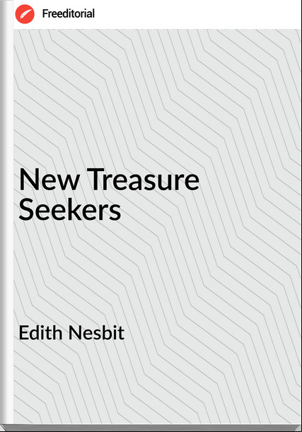 Edith Nesbit New Treasure Seekers