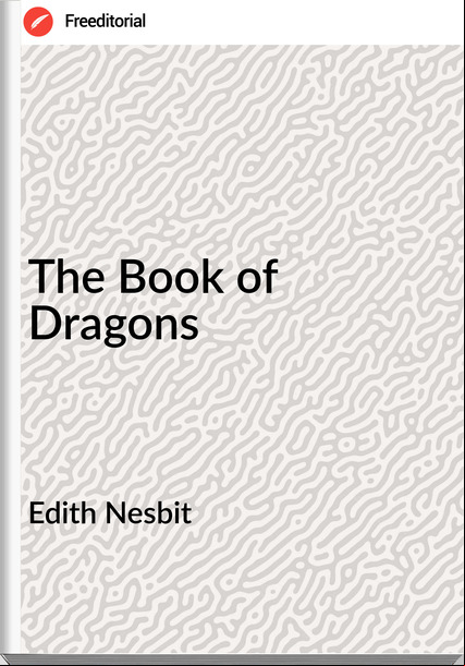 Edith Nesbit The Book of Dragons