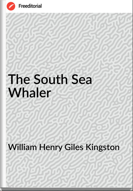 William Henry Giles Kingston The South Sea Whaler