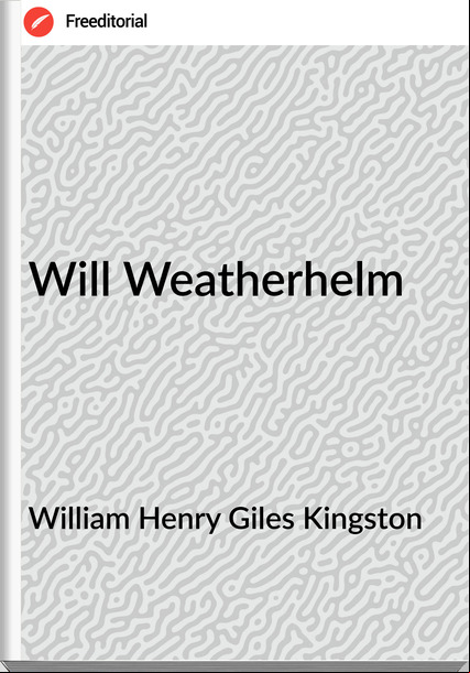 William Henry Giles Kingston Will Weatherhelm