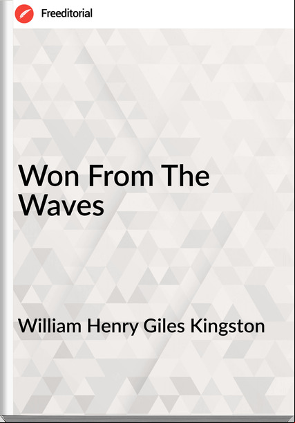 William Henry Giles Kingston Won From The Waves