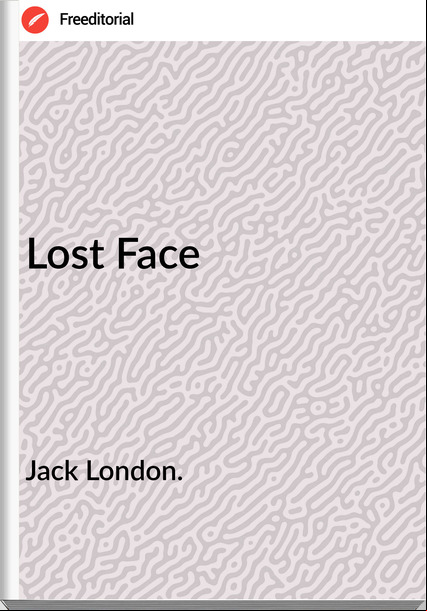 Jack London. - Lost Face