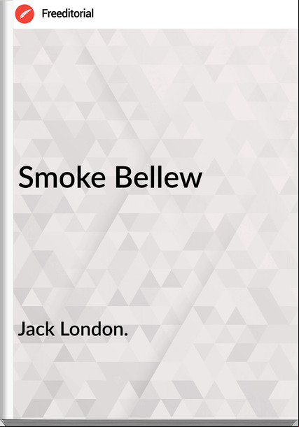 Jack London. - Smoke Bellew