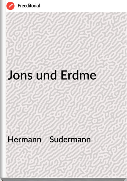Hermann    Sudermann - Jons und Erdme