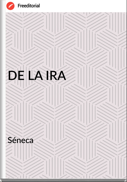 Séneca - DE LA IRA