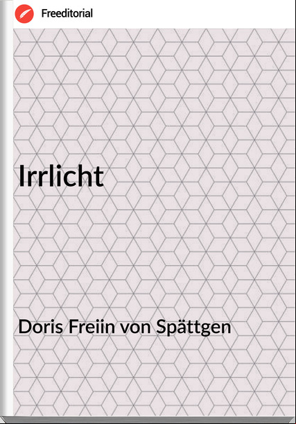 Doris Freiin von Spättgen - Irrlicht