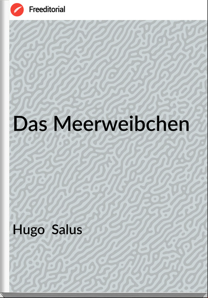 Hugo  Salus - Das Meerweibchen