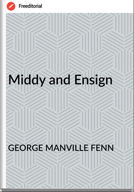 GEORGE MANVILLE FENN - Middy and Ensign