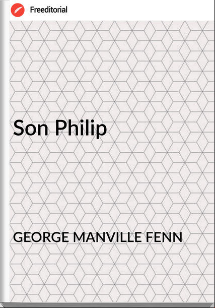 GEORGE MANVILLE FENN - Son Philip