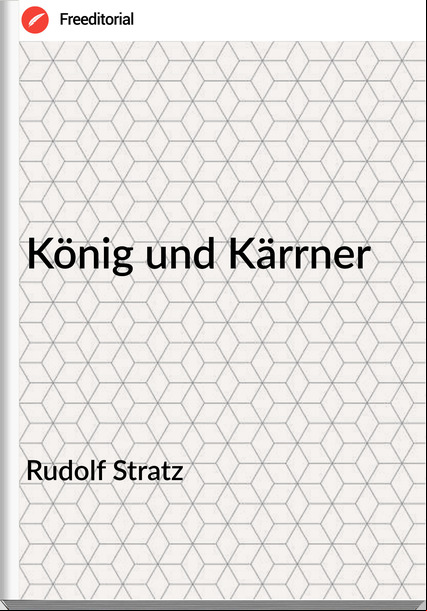 Rudolf Stratz König und Kärrner