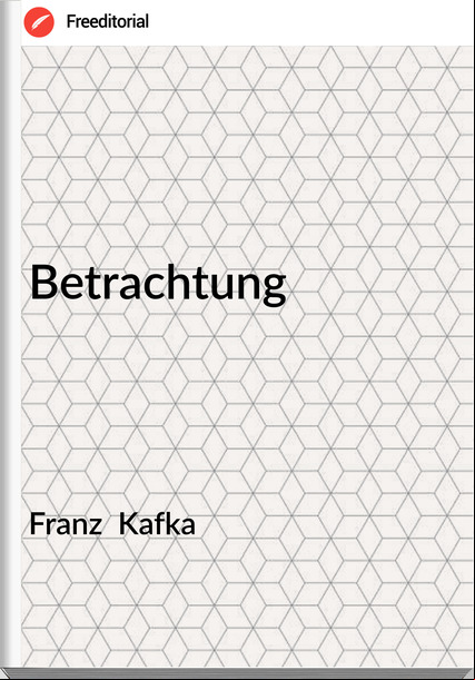 Franz Kafka Betrachtung