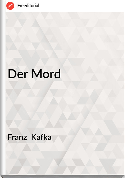 Franz Kafka Der Mord