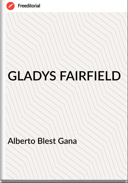 Alberto Blest Gana - GLADYS FAIRFIELD