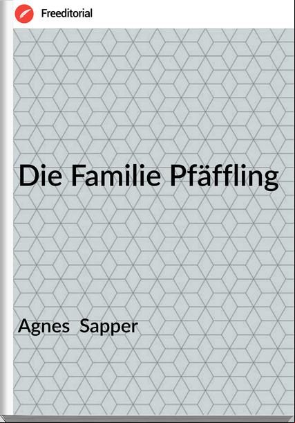 Agnes Sapper Die Familie Pfäffling