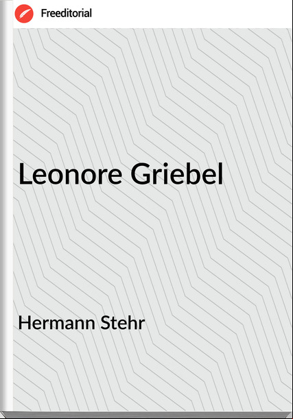 Hermann Stehr - Leonore Griebel