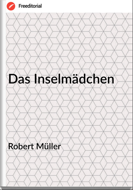 Robert Müller - Das Inselmädchen