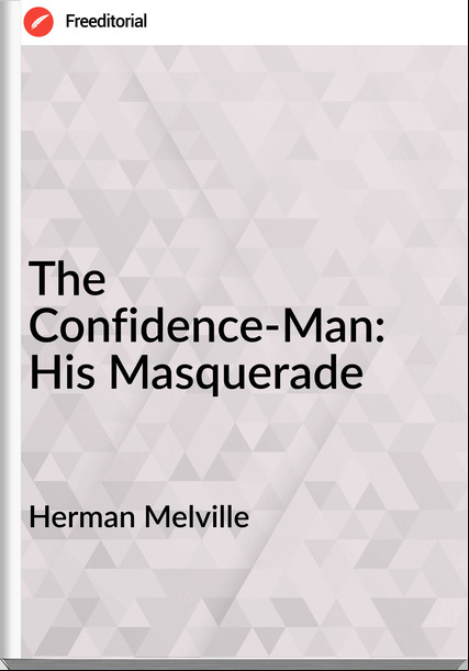 Herman Melville The Confidence-Man: His Masquerade
