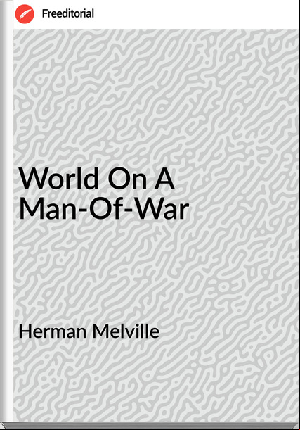 Herman Melville World On A Man-Of-War