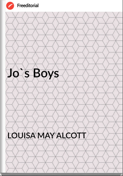 LOUISA MAY ALCOTT - Jo's Boys