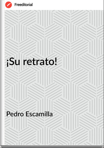 Pedro Escamilla ¡Su retrato!