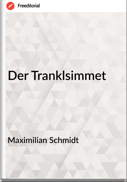 Maximilian Schmidt - Der Tranklsimmet
