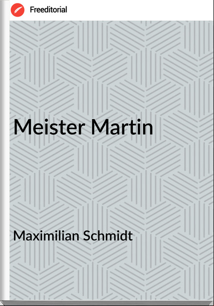Maximilian Schmidt - Meister Martin