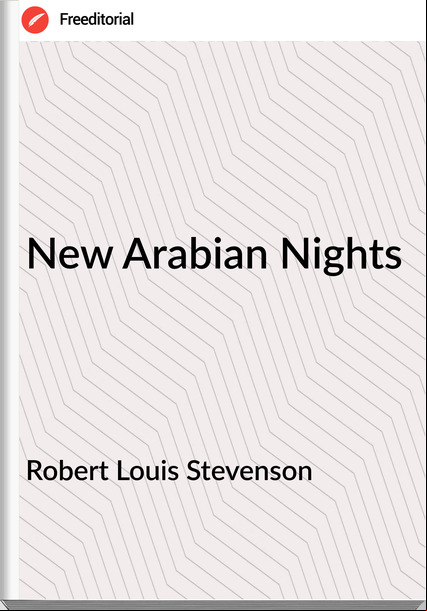 Robert Louis Stevenson - New Arabian Nights