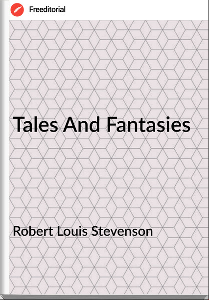 Robert Louis Stevenson - Tales And Fantasies