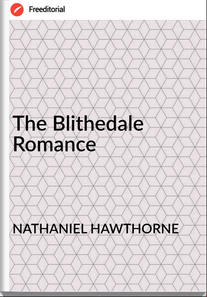 NATHANIEL HAWTHORNE - The Blithedale Romance