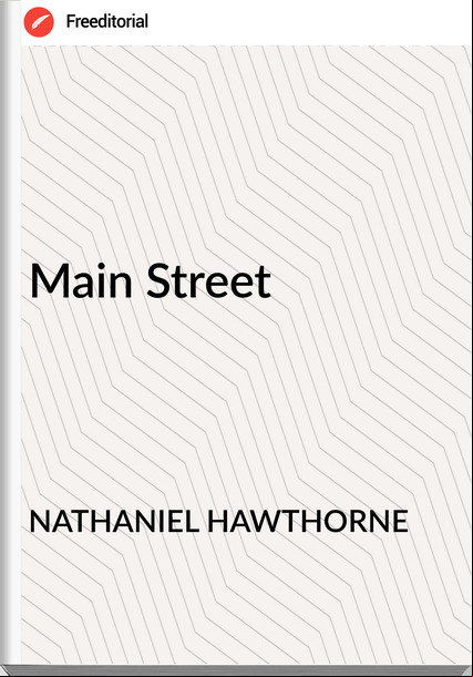 NATHANIEL HAWTHORNE - Main Street