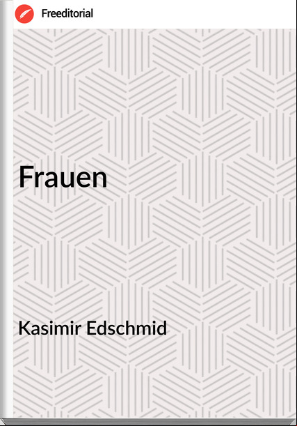 Kasimir Edschmid Frauen