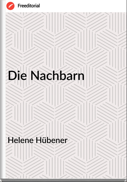 Helene Hübener - Die Nachbarn