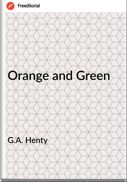 G.A. Henty - Orange and Green