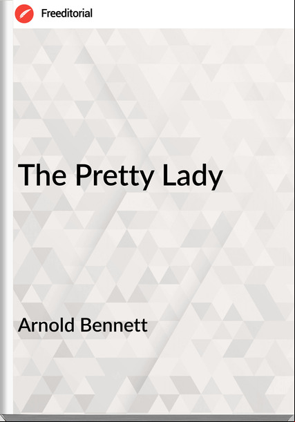 Arnold Bennett - The Pretty Lady