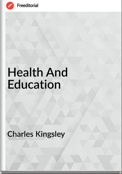 Charles Kingsley - Health And Education