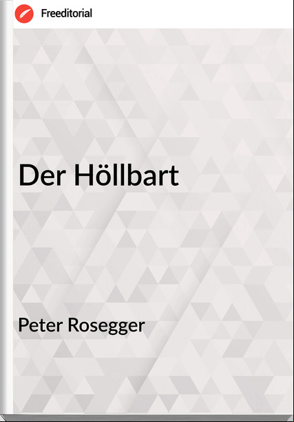 Peter Rosegger - Der Höllbart