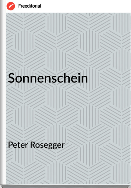 Peter Rosegger - Sonnenschein
