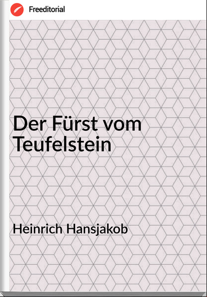 Heinrich Hansjakob Der Fürst vom Teufelstein