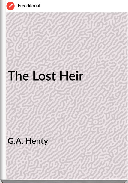 G.A. Henty - The Lost Heir