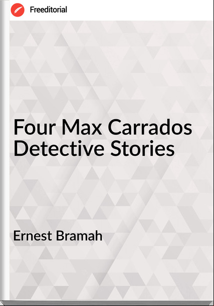 Ernest Bramah Four Max Carrados Detective Stories